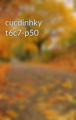 cucdinhky t6c7-p50