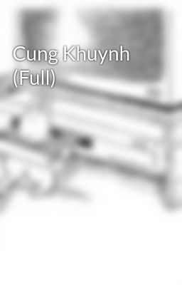 Cung Khuynh (Full)