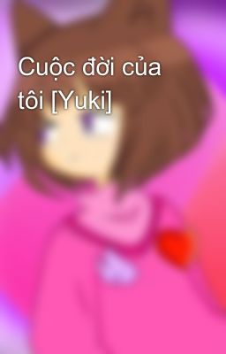Cuộc đời của tôi [Yuki]