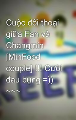 Cuộc đối thoại giữa Fan và Changmin [MinFood couple] !!! Cười đau bụng =)) ~~~