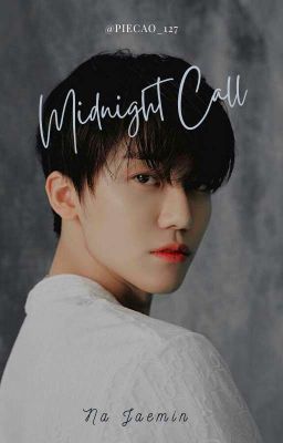 Cuộc gọi lúc nửa đêm - Jaemin NCT