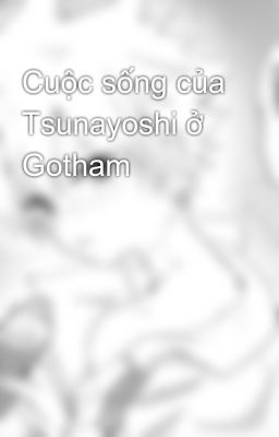 Cuộc sống của Tsunayoshi ở Gotham