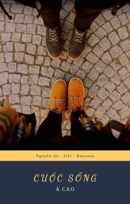 Cuộc sống (Nguyên tác : Life - Kaysuna) - dịch bởi Á Cao