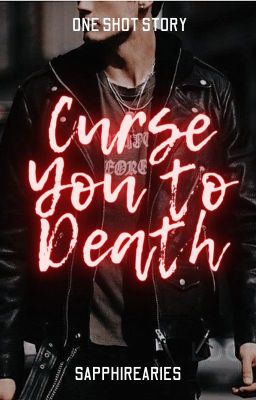 Curse you to Death (One Shot Story)