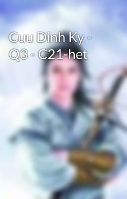 Cuu Dinh Ky - Q3 - C21-het