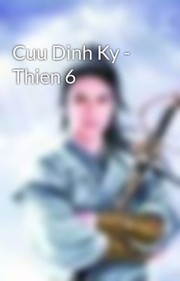 Cuu Dinh Ky - Thien 6