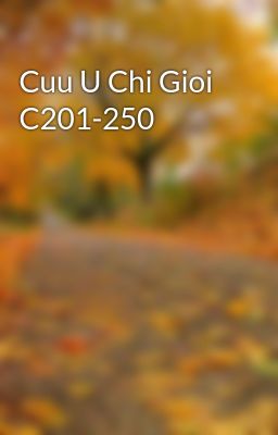Cuu U Chi Gioi C201-250