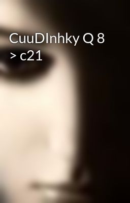 CuuDInhky Q 8 > c21