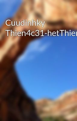 Cuudinhky Thien4c31-hetThien4