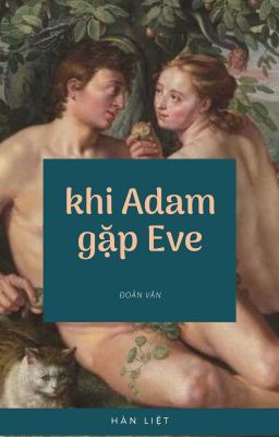 (CV-ĐV) Khi Adam gặp Eve - Hàn Liệt