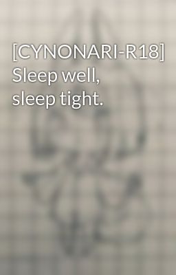 [CYNONARI-R18] Sleep well, sleep tight.