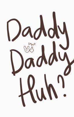 Daddy Daddy Huh? | 18+ | KOOKMIN 