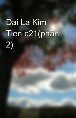 Dai La Kim Tien c21(phần 2)