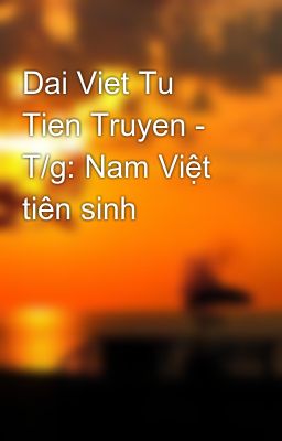 Dai Viet Tu Tien Truyen - T/g: Nam Việt tiên sinh