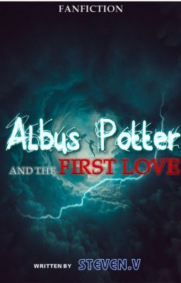[ĐAM MỸ] Albus Potter và Tình yêu đầu đời [Fanfiction Harry Potter]