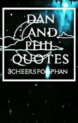 Dan and Phil Quotes