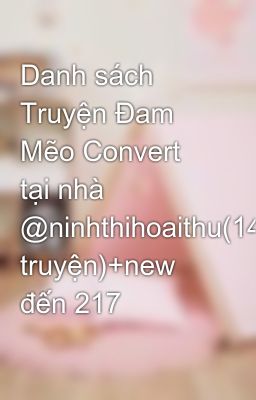 Danh sách Truyện Đam Mẽo Convert tại nhà @ninhthihoaithu(143 truyện)+new đến 217