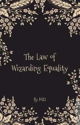 Đạo Luật Bình Đẳng Phù Thủy - The Law of Wizarding Equality (DRAMIONE)