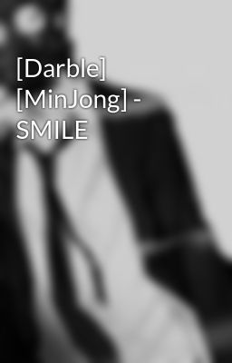 [Darble] [MinJong] - SMILE