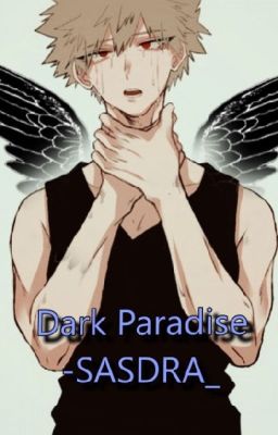 Dark Paradise  ( Deku x Kacchan ) ( izuku x midoriya ) ( BNHA fanfic )