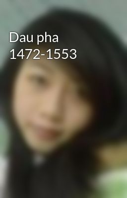 Dau pha 1472-1553