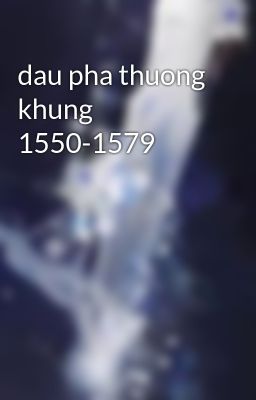 dau pha thuong khung 1550-1579