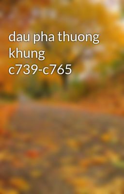 dau pha thuong khung c739-c765