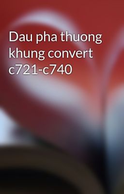 Dau pha thuong khung convert c721-c740