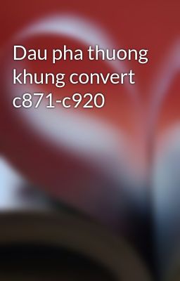 Dau pha thuong khung convert c871-c920