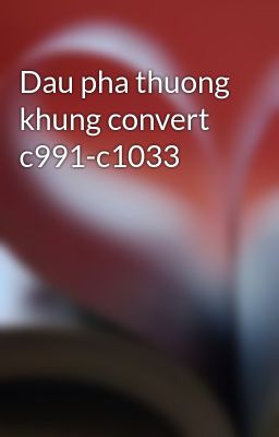 Dau pha thuong khung convert c991-c1033