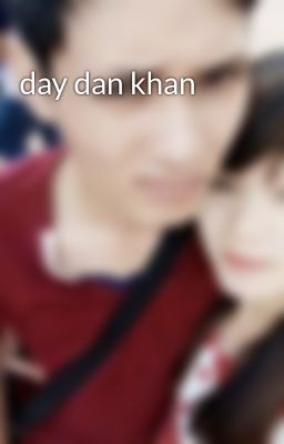 day dan khan
