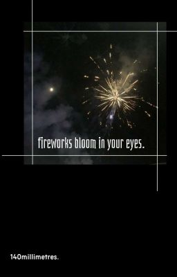 dbhwks | fireworks bloom in your eyes.