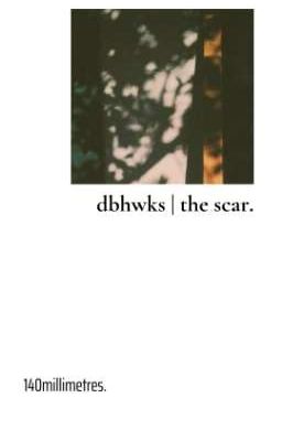 dbhwks | the scar.