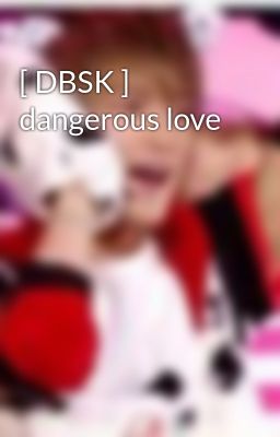 [ DBSK ] dangerous love