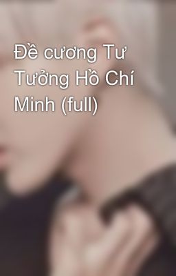 Đề cương Tư Tưởng Hồ Chí Minh (full)