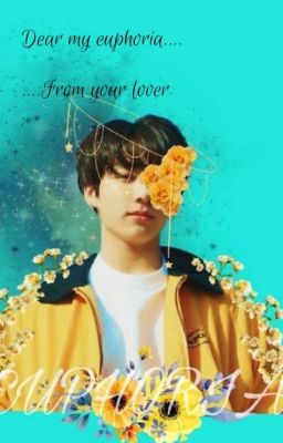 Dear my euphoria... from your lover