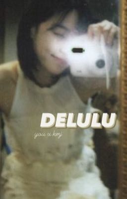 DELULU | You x Kmj