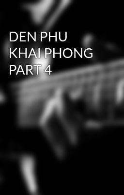 DEN PHU KHAI PHONG PART 4