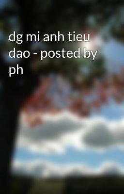 dg mi anh tieu dao - posted by ph