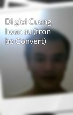 Di gioi Cuong hoan su (tron bo Convert)