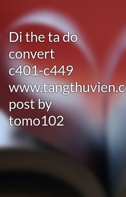 Di the ta do convert c401-c449 www.tangthuvien.com post by tomo102