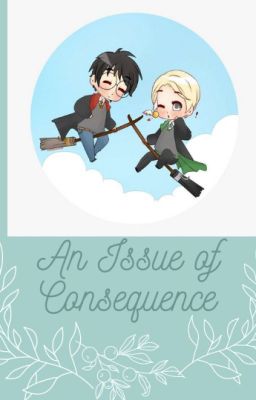 (Dịch- Chưa Hoàn)(Harry Potter) An Issue of Consequence