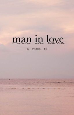 |dịch| Man In Love #1 |VKook|
