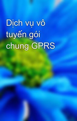 Dịch vụ vô tuyến gói chung GPRS