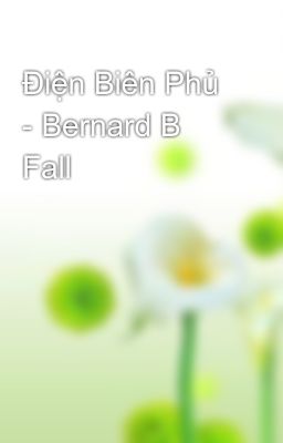 Điện Biên Phủ - Bernard B Fall