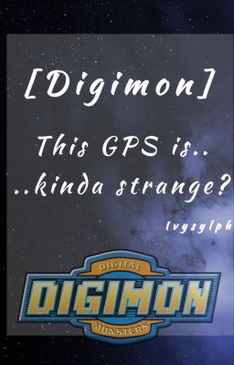 [Digimon] Cái GPS này lạ lắm?