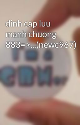 dinh cap luu manh chuong 883=>...(newc967)
