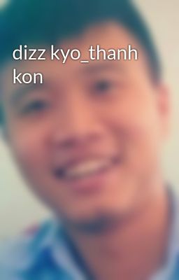dizz kyo_thanh kon