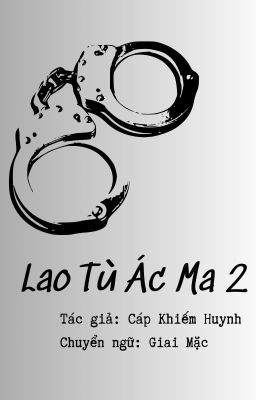 [ĐM|Đang Tiến Hành] Lao Tù Ác Ma 2 - Cáp Khiếm Huynh