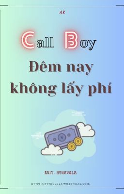 [ĐM/ Edit] Call Boy đêm nay không lấy phí - AK